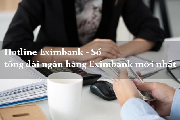 Hotline Eximbank - Số tổng đài ngân hàng Eximbank mới nhất Hotline Eximbank - Số tổng đài ngân hàng Eximbank mới nhất