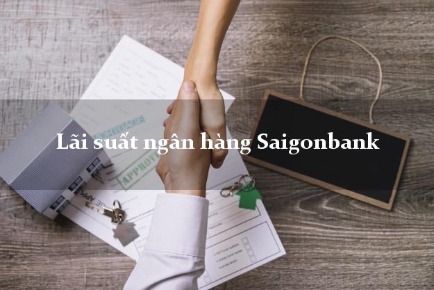 Lãi suất ngân hàng Saigonbank 5/2025 Lãi suất ngân hàng Saigonbank