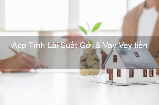App Tính Lãi Suất Gởi & Vay Vay tiền